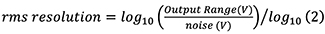 rms resolution = log10 (Output Range (V)/ noise (V))/log10 (2)